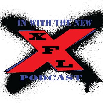 IN WITH THE NEW: XFL PODCAST