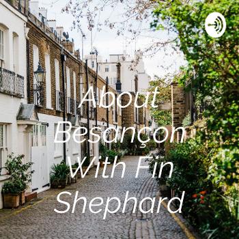 About Besançon With Fin Shephard