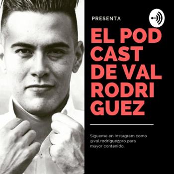 El podcast de Val Rodríguez
