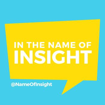 In the Name of Insight