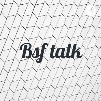 Bsf talk