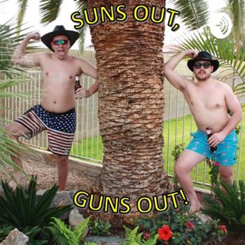 Suns Out, Guns Out!