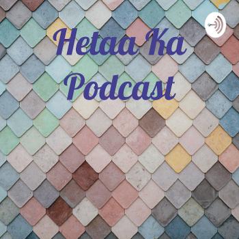 Hetaa Ka Podcast