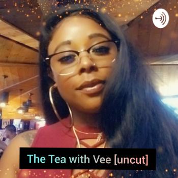 The Tea with Vee [uncut]