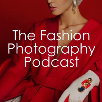 The Fashion Photography Podcast