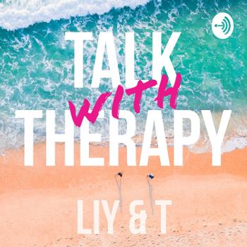 Talk Therapy With Liy And T