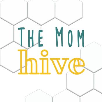 The Mom Hive Podcast