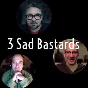 3 Sad Bastards