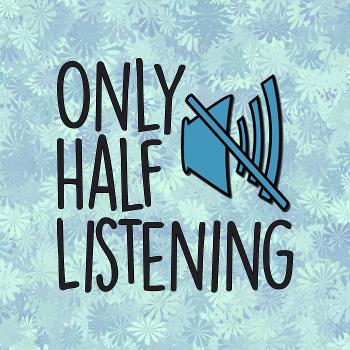 Only Half Listening