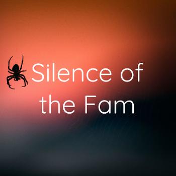 Silence of the Fam