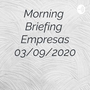 Morning Briefing Empresas 03/09/2020