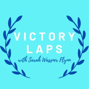 Victory Laps With Sarah Wassner Flynn