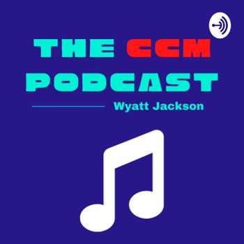 The CCM Podcast