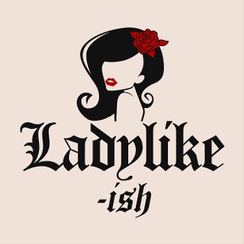 LadyLike-Ish
