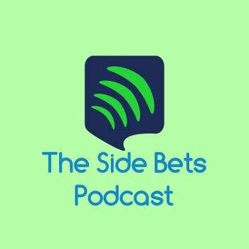 The Side Bets Podcast