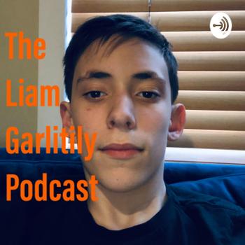 The Liam Garlitily Podcast