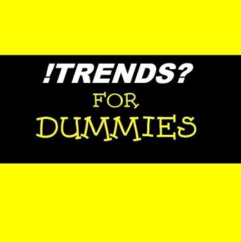 Trends for Dummies