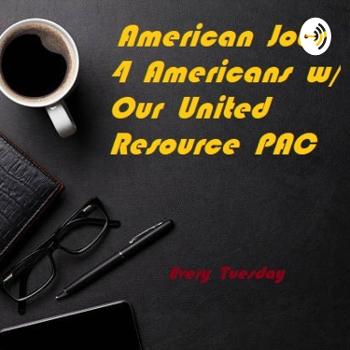 American Jobs 4 Americans w/ Our United Resource PAC