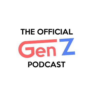 The Official Gen Z Podcast