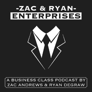 The Zac & Ryan Enterprises Podcast