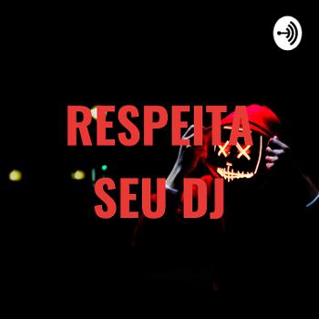 RESPEITA SEU DJ