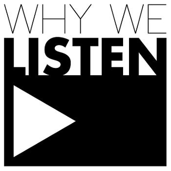 Why We Listen Podcast