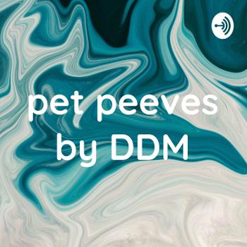 pet peeves by DDM