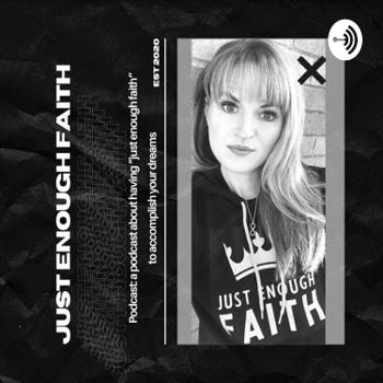 Just Enough Faith Podcast Hosted by Ina