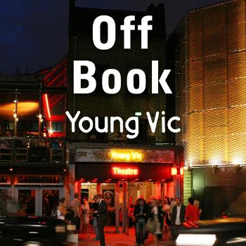 Off Book - a podcast by the Young Vic