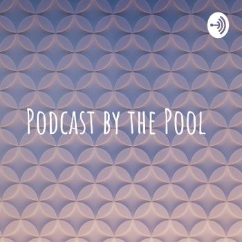 Podcast by the Pool