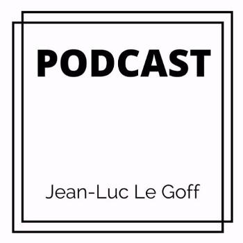 Le podcast de Jean-Luc Le Goff