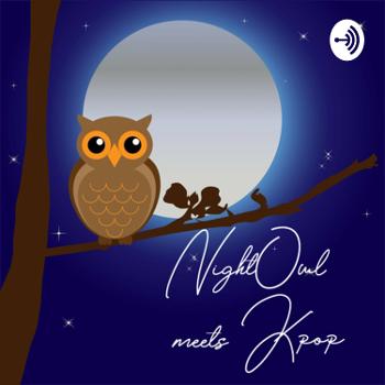 Night-owl meets Kpop