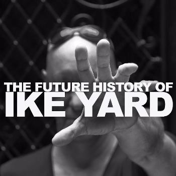 The Future History of IKE YARD