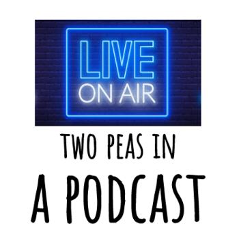 Two Peas in a podcast