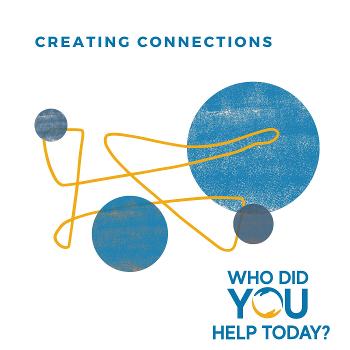 Creating Connections with Who Did You Help Today