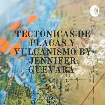TECTÓNICAS DE PLACAS Y VULCANISMO BY JENNIFER GUEVARA