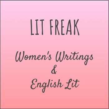 LIT FREAK: WOMEN'S WRITINGS