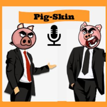 Pig-Skin Podcast