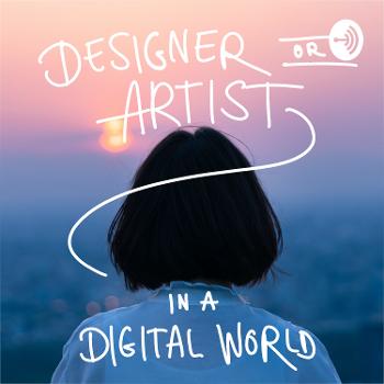 Designer or Artist in a Digital World