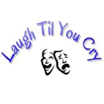 Laugh Til You Cry Podcast