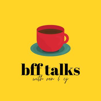 BFF Talks with Ren & CJ
