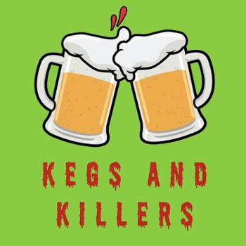 Kegs and Killers