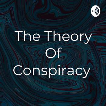 The Theory Of Conspiracy