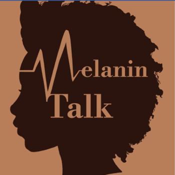 Melanin Talk