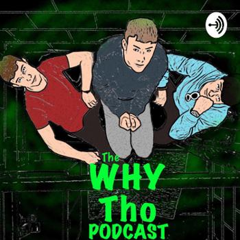 The Why Tho podcast