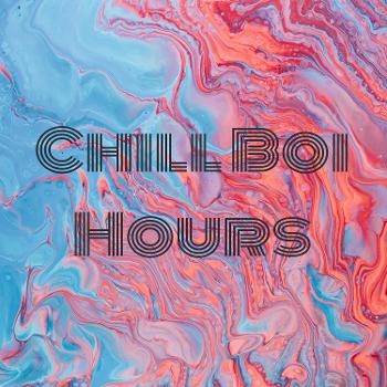 Chill Boi Hours