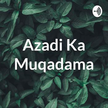 Azadi Ka Muqadama