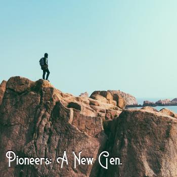 Pioneers: A New Gen.