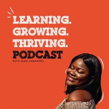 Learning . Growing . Thriving (LGT) Podcast