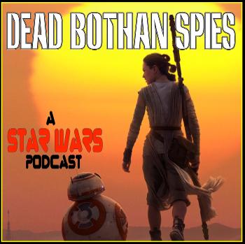 Dead Bothan Spies: A Star Wars Podcast